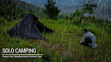 SOLO CAMPING IN HEAVY RAIN THUNDERSTORMS WITHOUT TENT RELAXING COLD