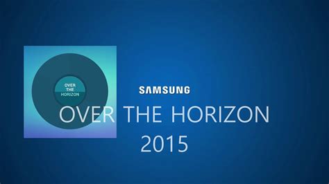 Samsung Over The Horizon 2015 Youtube