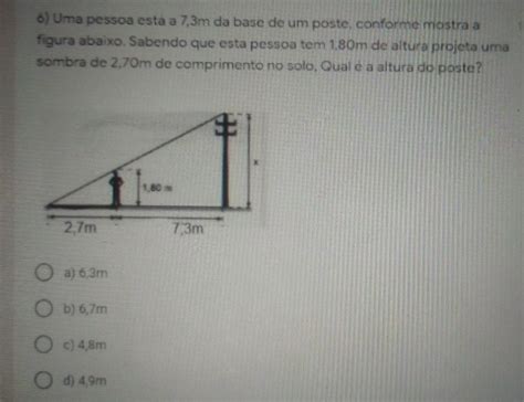 Solved 6 Uma Pessoa Esta A 7 3m Da Base De Um Poste Conforme Mostra