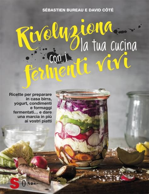 Rivoluziona La Tua Cucina Con I Fermenti Vivi Edizioni Sonda