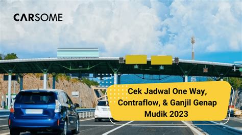 Intip Jadwal Lengkap One Way Ganjil Genap Dan Contraflow Selama Mudik