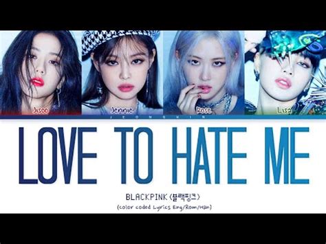 BLACKPINK 블랙핑크 Love To Hate Me Color Coded Lyrics Eng Rom Han