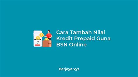 Cara Tambah Nilai Kredit Prepaid Guna Bsn Online