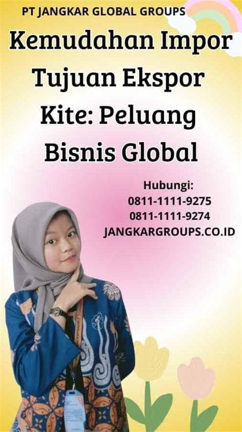 Kemudahan Impor Tujuan Ekspor Kite Peluang Bisnis Global Jangkar