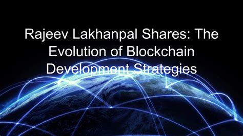 Rajeev Lakhanpal Shares The Evolution Of Blockchain Development