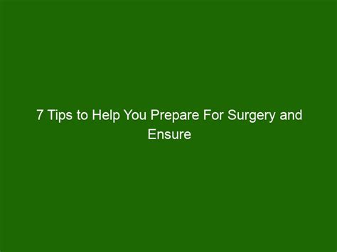 Tips To Help You Prepare For Surgery And Ensure A Smooth Recovery