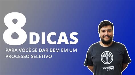 8 DICAS PARA VOCÊ SE DAR BEM EM UM PROCESSO SELETIVO YouTube