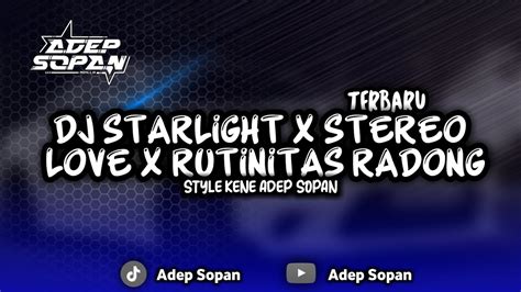 Dj Starlight X Stereo Love X Rutinitas Radong Adep Sopan Youtube