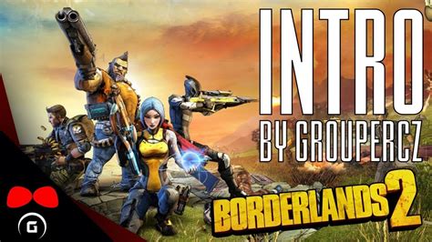 Borderlands 2 Intro Groupercz Youtube