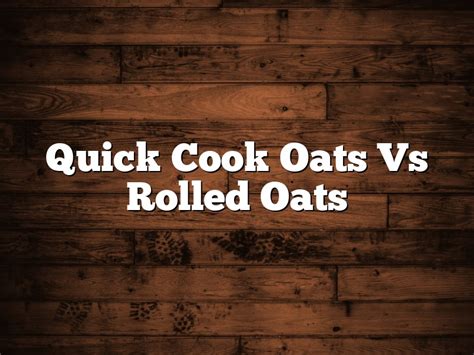 Quick Cook Oats Vs Rolled Oats August 2024