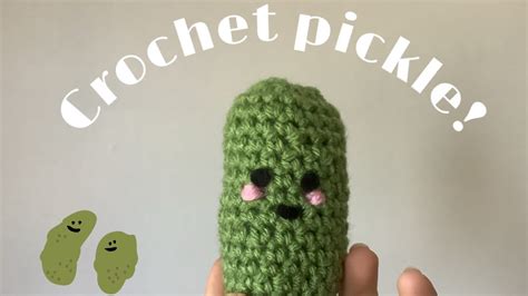 Crochet Pickle Tutorial Youtube