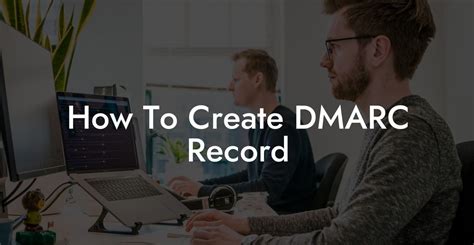 How To Create Dmarc Record Voice Phishing