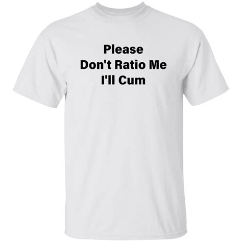 Please Don’t Ratio Me I’ll Cum Shirt Lelemoon