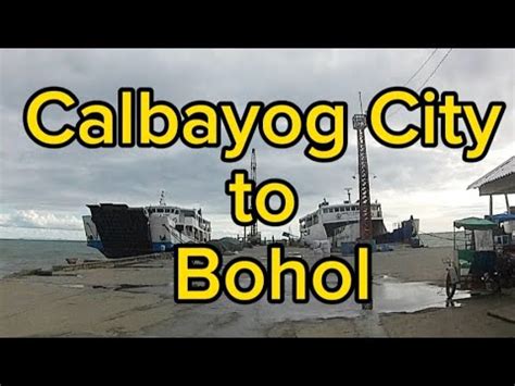 Calbayog City W Samar To Bohol Via Catbalogan Tacloban Baybay