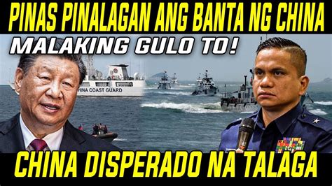 Pilipinas Pumalag Sa Banta Ng China Na Mang Aaresto Sa Wps Desperado Na