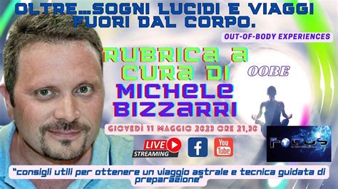 Oltresogni Lucidi E Viaggi Fuori Dal Corpo Rubrica A Cura Di Michele