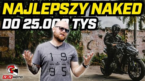 UŻYWANY NAKED DO 25 TYSIĘCY JAKI MOTOCYKL WYBRAĆ Część 2 YouTube