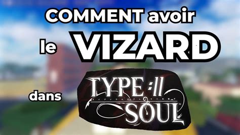 Comment Avoir Le Vizard Sur Type Soul Youtube