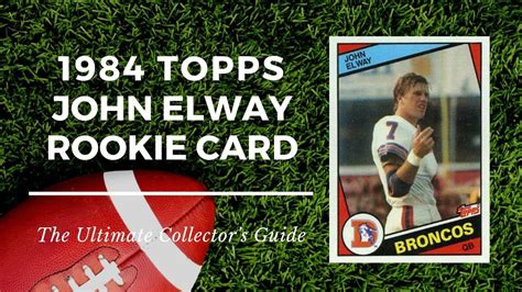 1984 Topps John Elway Rookie Card The Ultimate Collectors Guide Old