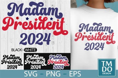 Madam President 2024 Kamala Harris 2024 Graphic By TMDOdesign