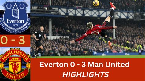 Everton 0 3 Manchester United Highlights Final Score Youtube