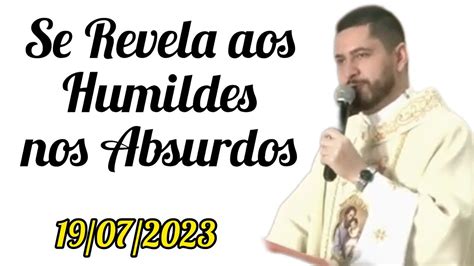 Deus Se Revela Aos Humildes Nos Absurdos Padre Murilo