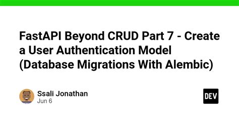 Fastapi Beyond Crud Part 7 Create A User Authentication Model Database Migrations With