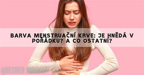 Barva menstruační krve je hnědá v pořádku A co ostatní