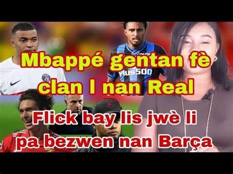 Mbapp Gentan F Clan L Nan Real Flick Bay Lis Jw Li Pa Bezwen Nan