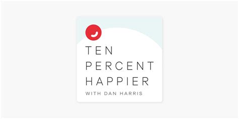 ‎Ten Percent Happier with Dan Harris on Apple Podcasts