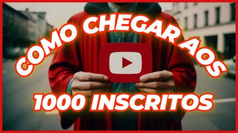 COMO GANHAR MIL INSCRITOS NO YOUTUBE YouTube