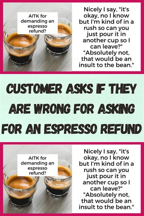 Customer Asks If They Are Wrong For Asking For An Espresso Refund In