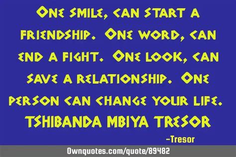 One Smile Can Start A Friendship One Word Can End A Fight O