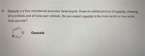 Solved 9 Oxazole Is A Five Membered Aromatic Heterocycle