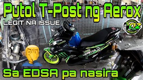 Putol T Post Sa Aerox Legit Na Issue Paano Ko To Iuuwi Youtube