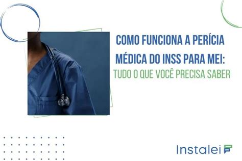 Como Funciona a Perícia Médica do INSS para MEI Instalei