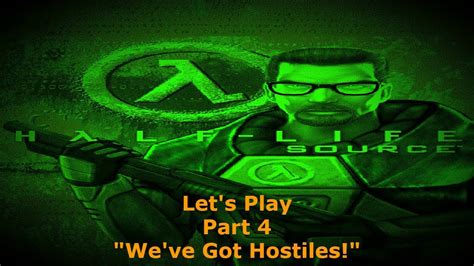 Half Life Source Let S Play 4 We Ve Got Hostiles YouTube