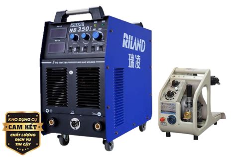 Máy hàn MIG Riland NB 350 Inverter Siêu Thị Kho Dụng Cụ