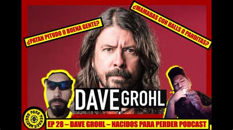 Dave Grohl Ep Vida Historia Biografia Canciones Play List Y