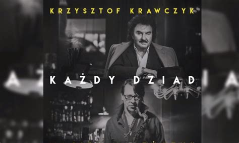 Każdy dziad czyli Krzysztof Krawczyk w duecie z Maciejem