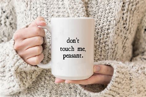 Dont Touch Me Peasant Dont Touch Me Dont Touch Me Peasant Coffee Mug