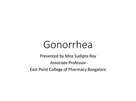 Gonorrhea Causes Symptoms Treatment Ppt