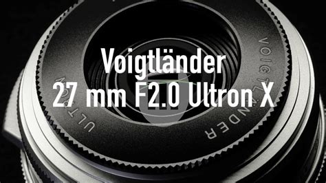 Voigtländer 27 mm F2 0 Ultron X YouTube