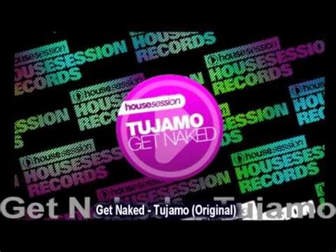 Get Naked Tujamo Original YouTube