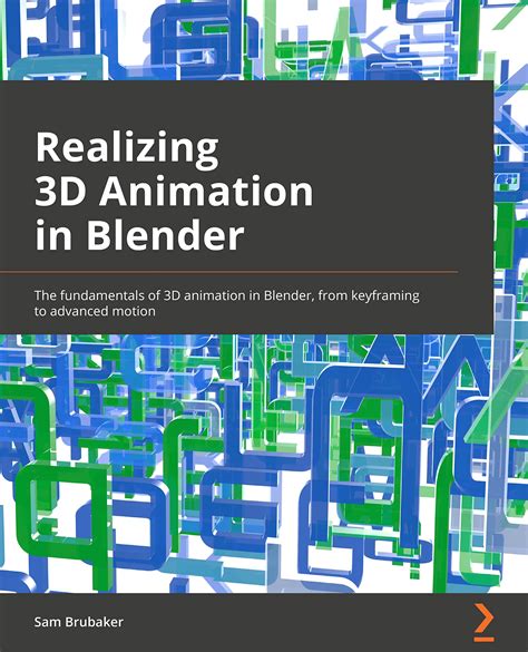 Buy Realizing 3D Animation In Blender The Fundamentals Of 3D Animation