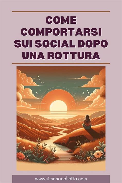 Come Comportarsi Sui Social Dopo Una Rottura Em