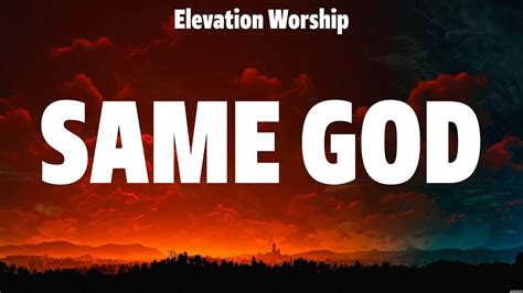 Elevation Worship Same God Lyrics Hillsong Worship Bethel Music