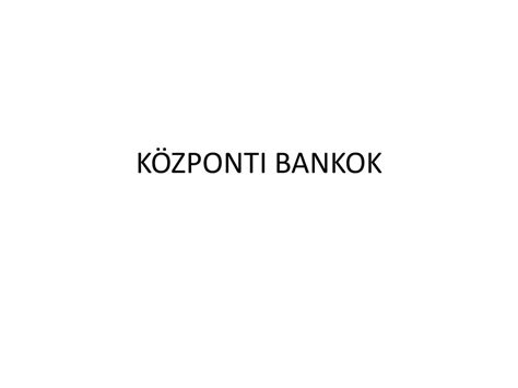 KÖZPONTI BANKOK ppt letölteni