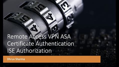 Asa Vpn Authentication Using Certificates And Authorisation Using Ise