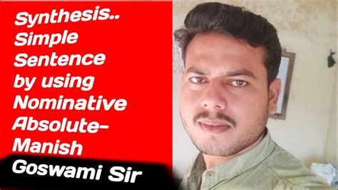 Simple Sentence By Using Nominative Absolute Synthesis By Manish Goswami Sir Youtube